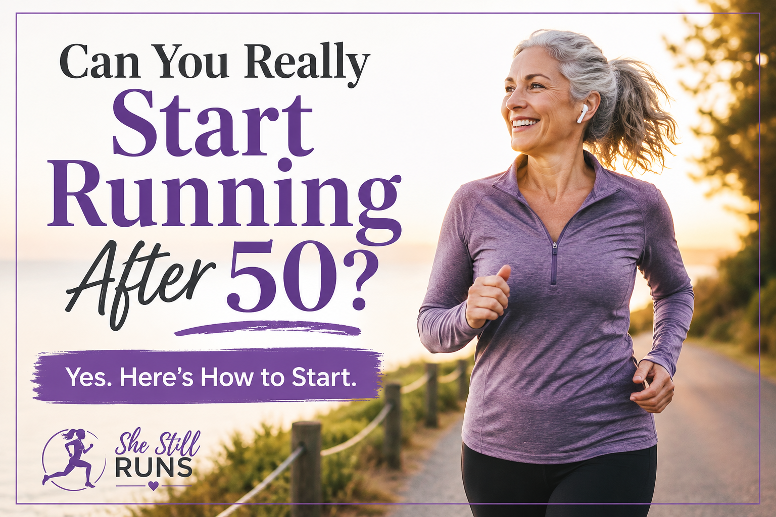 Woman over 50 running outdoors with text that says Can You Really Start Running After 50?